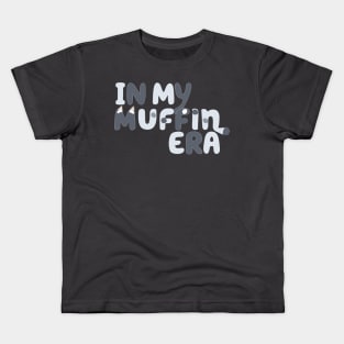 In My Muffin Era Kids T-Shirt